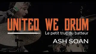 Ash Soan - United We Drum, le petit truc du batteur