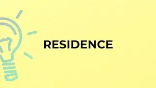 What is the meaning of the word RESIDENCE?