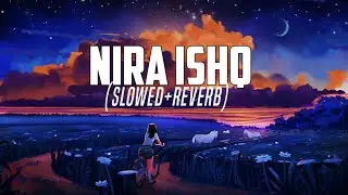 (Slowed+Reverb) Nira Ishq Trending Love Lo-fi Song 