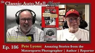Ep 186 Motorsports Stories & Pictures with Pete Lyons - Author | Reporter | Photographer | More