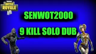 Senwot2000 FORTNITE - 9 KILL SOLO DUB