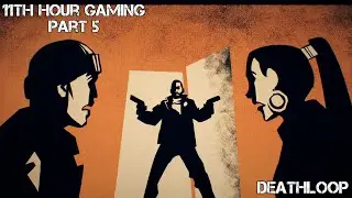 Let's Play: Deathloop Part 5- Hunter and Hunted