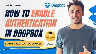 How to Enable Authentication in Dropbox 2025 Simply Quick Tutorials