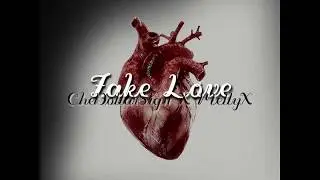 Fake Love - CheDollarSign X MellyX (Prod. MellyX/Che$$)