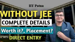 IIT Patna Without JEE Complete Information | Worth it ? Placement | All About IIT Patna BS degree