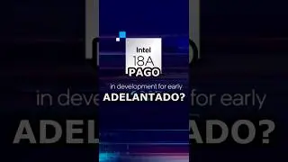 Nodo Intel 18A Vendido Cliente Confidencial ?