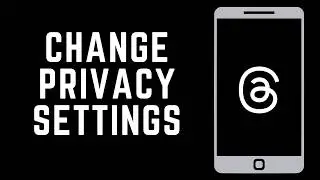 How to Change Privacy Settings on Threads