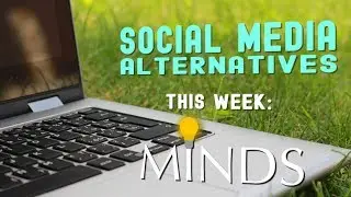 Social Media Alternatives: Minds.com with Bill Ottman