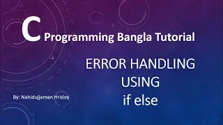 3.8 C Programming Bangla Tutorial - Control Statement (If Else Input Error Handling)