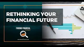 Rethinking Your Financial Future