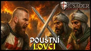 POUŠTNÍ LOVCI | Stronghold Crusader: Definitive Edition #16 (CZ DAB)