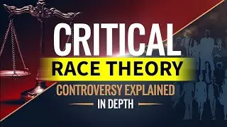 Don't Skip This Video | Critical Race Theory Explained In Depth.