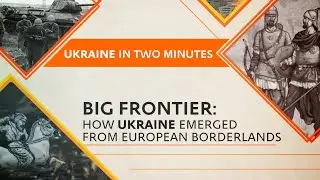 Big Frontier: How Ukraine Emerged from European Borderlands