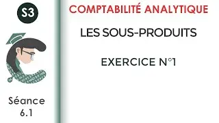 Les Sous-produits; exercice corrigé  N°1 #La_Comptabilité_analytique