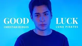 Luna Pirates 'Odyssey Live'  - GOOD LUCK (feat. Christian Burgos)