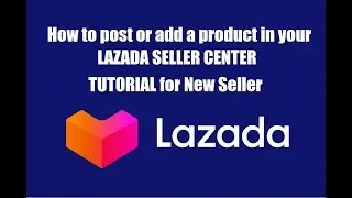 How To Post a Product in Lazada (or HOW TO add a product in your LAZADA STORE)