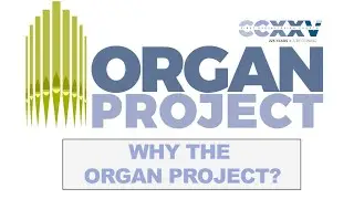 Why the Organ Project?