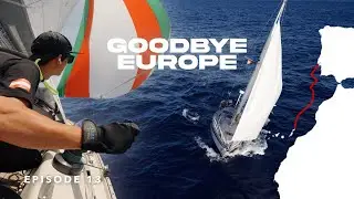 Sailing Solo Around The World - Finally Leaving Europe! | Ep. 13