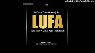 Lufa - 2023 Ft Tovutz × Tulez Ready × Cwax × Alphy Tukal (Raiwat) OFFICIAL AUDIO