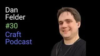 Dan Felder: Game Design | Craft Podcast #30