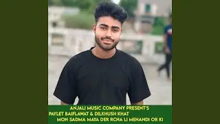 Mon Sadma Maya Der Rcha Li Mehandi Or Ki