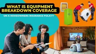 What is Equipment Breakdown coverage on a Homeowners Insurance Policy?