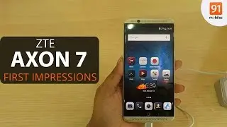 ZTE Axon 7: First Look | Hands on | Launch | Price