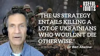 US Policy is to Fight Russia to the Last Ukrainian &ndash; Dr Ben Abelow