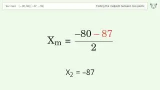 Find the midpoint between two points p1 (-80,66) and p2 (-87,-59): Step-by-Step Video Solution
