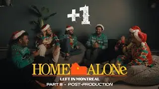 Behind the Scenes of Home Alone: Left in Montreal | Post-Production Breakdown | +1 Podcast Ep. 3