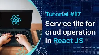 Create service file for crud operation in React Js | in Hindi | Tutorial #17