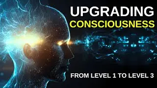 This Is How You Upgrade Your Consciousness