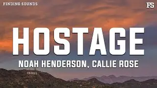 Noah Henderson & Callie Rose - hostage (Lyrics)