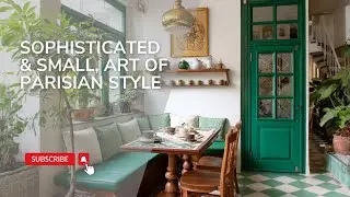 Sophisticated & Small: The Art of Enduring Parisian Style
