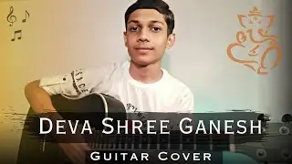 Deva Shree Ganesh | Guitar Cover | By Devesh Ratre