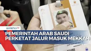 Pemerintah Arab Saudi Perketat Jalur Masuk Mekkah, Jemaah Haji Dibagikan Smart Card