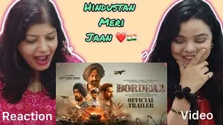 Border 2 Trailer Reaction | Sunny D | Varun D | Diljit D | Ahan S | Anurag S | 23 Jan | Vibe Check