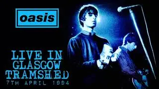 Oasis - Live in Glasgow (7th April 1994)
