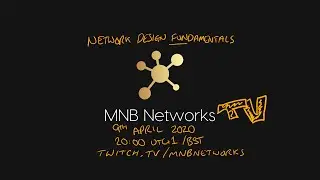 Network Design Fundamentals 1 (Twitch) - 9th April 2020