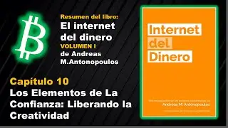 Resumen: Cap&iacute;tulo 10 &ndash; Los Elementos de la Confianza. El internet del dinero Vol1 de A.M.A.