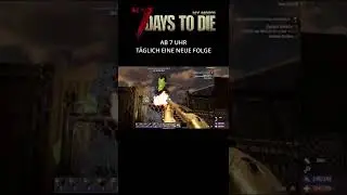 7 Days to Die [Clips aus Folge 334] #shorts