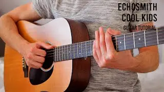 Echosmith &ndash; Cool Kids EASY Guitar Tutorial With Chords / Lyrics