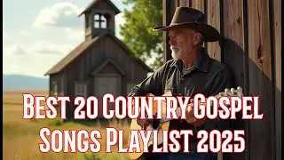 Country Gospel Song Playlist #20 | Faith-Filled Country Melodies for Joy and Reflection
