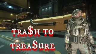 Trash to Treasure! - Star Citizen