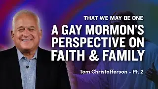 Mormon Stories #846: Tom Christofferson - That We May Be One Pt. 2