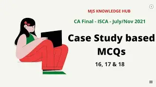 🏅😃📜 ISCA Case Study Based MCQs - 16, 17 & 18 😃📜🏅🏅 For July/Nov 2021 Exam😃📜🏅 CA Final Exams 🏅