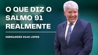 COMO VIVER A VERDADEIRA PROTE&Ccedil;&Atilde;O DO SALMO 91 - HERNANDES DIAS LOPES