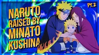 What if Naruto was Raised by Minato and Kushina (Part 2)