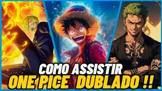 COMO ASSISTIR ONE PIECE DUBLADO ? TODOS OS 1070 EPIS&Oacute;DIOS DE ONE PIECE !! ( Guia Completo )