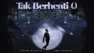 Tak Berhenti (,) - Kevin Widaya, Andi Rianto (Official Audio)